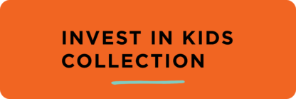 Invest In Kids Collection